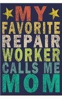 My Favorite Repair Worker Calls Me Mom: Funny Vintage Repair Workers Journal Gift