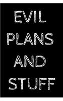 Evil Plans And Stuff Notebook Funny Birthday Gift For Women/Men/Boss/Coworkers/Colleagues/Students/Friends.