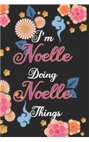 I'm Noelle Doing Noelle Things Notebook Birthday Gift