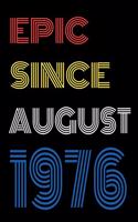 Epic Since August 1976 Notebook Birthday Gift For Women/Men/Boss/Coworkers/Colleagues/Students/Friends.