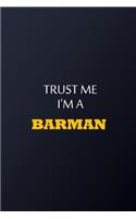 Trust Me I'm A Barman Notebook - Funny Barman Gift