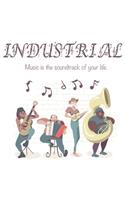 Quote Journal Industrial Music is the soundtrack of your life. Music Sheet Gift