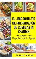 El Libro Completo De Preparación De Comidas In Spanish/ The Complete Meal Preparation book In Spanish