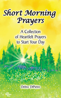 Short Morning Prayers: A Collection of Heartfelt Prayers to Start Your Day