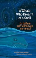 A Whale Who Dreamt of a Snail: La Ballena Que Sonaba Con Un Caracol: Babl Children's Books in Spanish and English