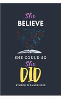 She Believe She Could so She Did Student Planner 2020: 2020 Blue Weekly Planner for Student Girl, Schedule Notebook for student, Organizer Lined Checklist Journal Notebook, Gift for single moms, Blank Bo