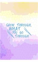 Grow Through What You Go Through