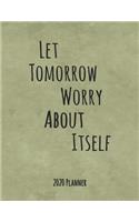 Let Tomorrow Worry About Itself 2020 Planner