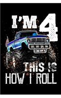 I'm 4 This Is How I Roll: Kids This is How I Roll Monster Truck 4th Birthday Boy Gift Journal/Notebook Blank Lined Ruled 6x9 100 Pages