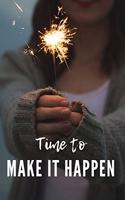 Time to make it happen: Lined Notebook Journal, 120 pages, A5 sized