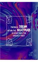 Finding A Dream Within The Nightmare Is Sometimes The Hardest Part