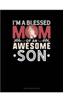 I'm A Blessed Mom Of An Awesome Son: Unruled Composition Book