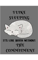 I like sleeping it's like death without the commitment: Sleeping Kitten Lined Journal notebook, 8.5 x 11 inches, 100 Pages, Soft Cover