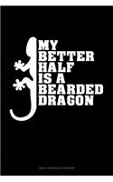 My Better Half Is A Bearded Dragon: Gas & Mileage Log Book(1622 Gas & Mileage Log Book)