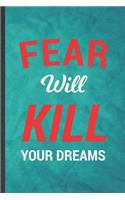 Fear Will Kill Your Dreams