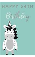 Happy 34th Birthday: 34th Birthday Gift / Journal / Notebook / Diary / Unique Greeting & Birthday Card Alternative