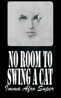 No Room to Swing A cat