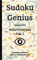 Sudoku Genius Mind Exercises Volume 1: Cherokee, Alabama State of Mind Collection