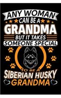 Any Woman Can Be A Grandma But It Takes Someone Special To Be A Siberian Husky Grandma
