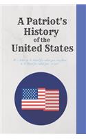 A Patriot's History of the United States: It's better to be hated for what you are than to be loved for what you're not.: History Books, history of mathematics, history of money, history mid