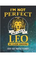 I'm Not Perfect But I'm A Leo So Close Enough 2020-2021 Monthly Planner
