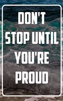 Don't Stop until you're proud