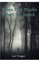 When the woods start to knock