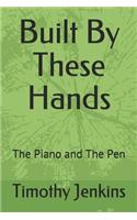 Built by These Hands: The Piano and the Pen