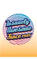 Insanely Awesome Since 1985: 1980s Gifts Birthday Journal Notebook