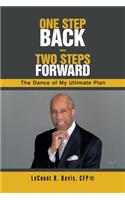 One Step Back - Two Steps Forward: The Dance of My Ultimate Plan