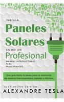 Instala Paneles Solares Como Un Profesional Manual Introductorio Para Principiantes: Una Gu