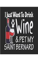 I Just Want to Drink Wine & Pet My Saint Bernard: Funny Planner for St. Bernard Mom