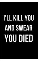 I'll Kill You and Swear You Died