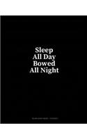 Sleep All Day Bowed All Night: Blank Sheet Music - 10 Staves