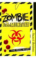 Zombie Elementary: The Real Story: The Real Story