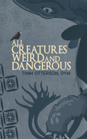 All Creatures Weird and Dangerous: Volume 45