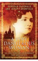 Very Dangerous Woman: The Lives, Loves and Lies of Russia's Most Seductive Spy