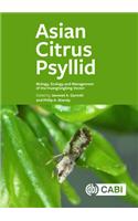 Asian Citrus Psyllid: Biology, Ecology and Management of the Huanglongbing Vector