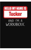 Hello My Name Is Tucker: And I'm a Workaholic Lined Journal College Ruled Notebook Composition Book Diary