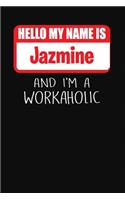 Hello My Name Is Jazmine: And I'm a Workaholic Lined Journal College Ruled Notebook Composition Book Diary