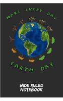 Make Every Day Earth Day: Wide Ruled Notebook for School