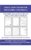 Art projects for Elementary Students (Trace and Color for preschool children 2): This book has 50 pictures to trace and then color in.(22 Art Projects for Elementary Students)