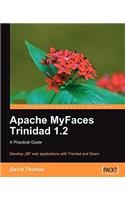 Apache Myfaces Trinidad 1.2: A Practical Guide