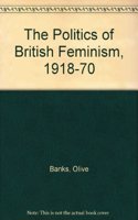 The Politics of British Feminism, 1918–1970�