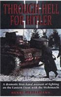 Through Hell for Hitler: A Dramatic First-Hand Account of Fighting on the Eastern Front with the Wehrmacht