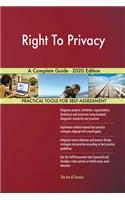 Right To Privacy A Complete Guide - 2020 Edition
