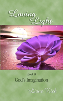 Loving Light Book 8, God's Imagination