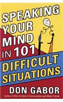 Speaking Your Mind in 101 Difficult Situations