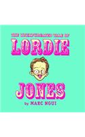 The Unexpurgated Tale Of Lordie Jones