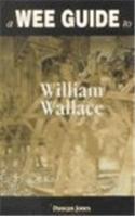 A Wee Guide to William Wallace